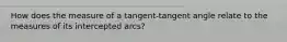 How does the measure of a tangent-tangent angle relate to the measures of its intercepted arcs?