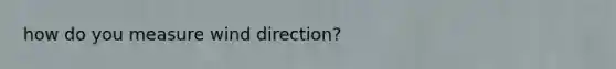 how do you measure wind direction?
