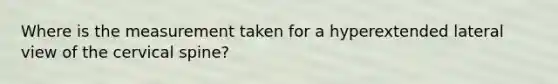 Where is the measurement taken for a hyperextended lateral view of the cervical spine?