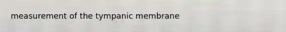 measurement of the tympanic membrane