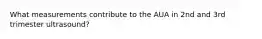 What measurements contribute to the AUA in 2nd and 3rd trimester ultrasound?