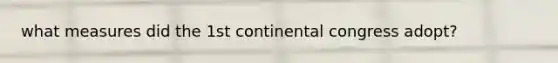 what measures did the 1st continental congress adopt?