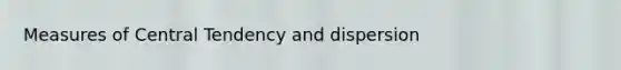 Measures of Central Tendency and dispersion
