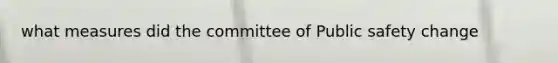 what measures did the committee of Public safety change