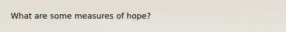 What are some measures of hope?