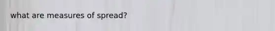 what are measures of spread?