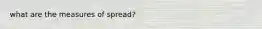 what are the measures of spread?