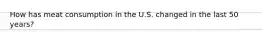 How has meat consumption in the U.S. changed in the last 50 years?