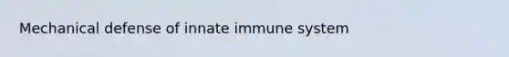 Mechanical defense of innate immune system