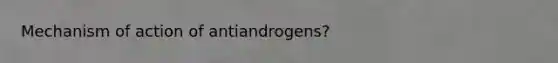 Mechanism of action of antiandrogens?