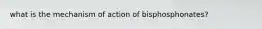 what is the mechanism of action of bisphosphonates?