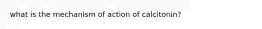 what is the mechanism of action of calcitonin?