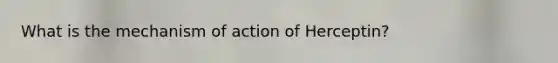 What is the mechanism of action of Herceptin?