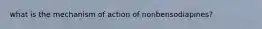 what is the mechanism of action of nonbensodiapines?