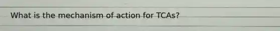 What is the mechanism of action for TCAs?