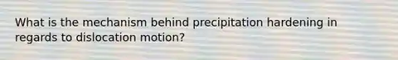 What is the mechanism behind precipitation hardening in regards to dislocation motion?