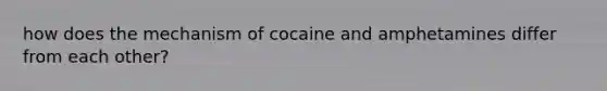 how does the mechanism of cocaine and amphetamines differ from each other?