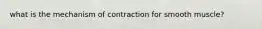 what is the mechanism of contraction for smooth muscle?