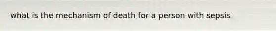 what is the mechanism of death for a person with sepsis