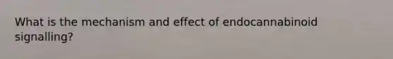 What is the mechanism and effect of endocannabinoid signalling?