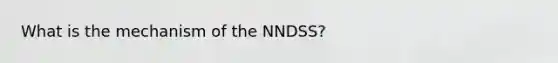 What is the mechanism of the NNDSS?