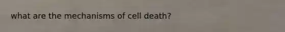 what are the mechanisms of cell death?