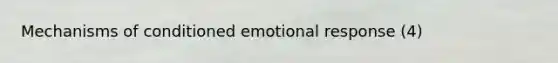 Mechanisms of conditioned emotional response (4)