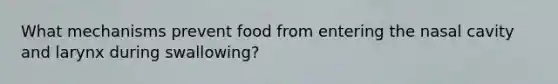 What mechanisms prevent food from entering the nasal cavity and larynx during swallowing?