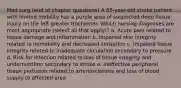 Med surg (end of chapter questions) A 65-year-old stroke patient with limited mobility has a purple area of suspected deep tissue injury on the left greater trochanter. Which nursing diagnoses are most appropriate (select all that apply)? a. Acute pain related to tissue damage and inflammation b. Impaired skin integrity related to immobility and decreased sensation c. Impaired tissue integrity related to inadequate circulation secondary to pressure d. Risk for infection related to loss of tissue integrity and undernutrition secondary to stroke e. Ineffective peripheral tissue perfusion related to arteriosclerosis and loss of blood supply to affected area