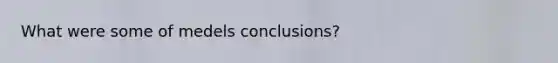 What were some of medels conclusions?