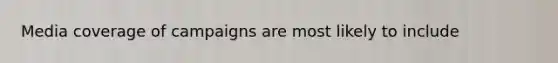 Media coverage of campaigns are most likely to include