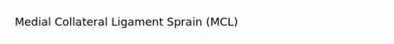 Medial Collateral Ligament Sprain (MCL)