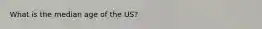 What is the median age of the US?