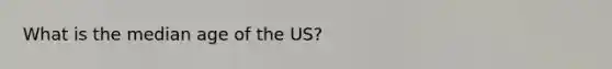 What is the median age of the US?