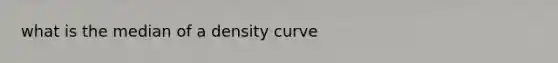 what is the median of a density curve