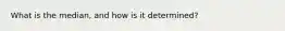 What is the median, and how is it determined?