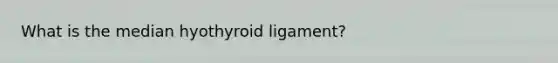 What is the median hyothyroid ligament?