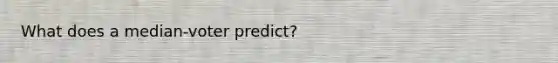 What does a median-voter predict?