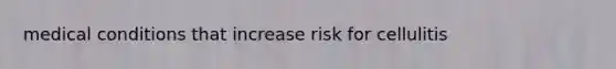 medical conditions that increase risk for cellulitis