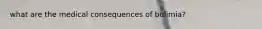 what are the medical consequences of bulimia?