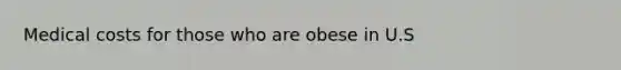 Medical costs for those who are obese in U.S