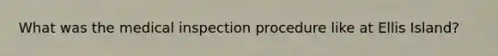 What was the medical inspection procedure like at Ellis Island?