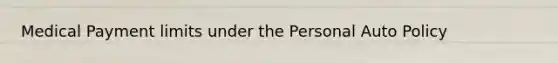 Medical Payment limits under the Personal Auto Policy