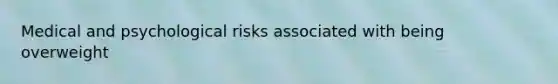 Medical and psychological risks associated with being overweight