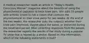 A medical researcher reads an article in "Today's Health-Conscious Woman" magazine about the benefits of using the phytochemical capsaicin to treat knee pain. She asks 10 people with arthritic knees to rub a cream that contains the phytochemical on their knee joints for two weeks. At the end of the two weeks, the researcher asks the subjects whether their knee pain improved, stayed about the same, or worsened during the treatment period. After collecting responses from the people, the researcher reports the results of her study during a popular TV show that is hosted by a doctor. Based on this information, which of the following statements is true?