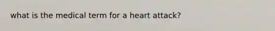 what is the medical term for a heart attack?