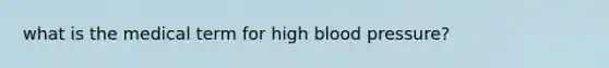 what is the medical term for high blood pressure?