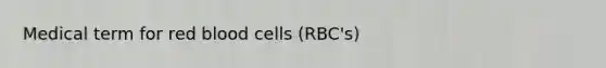 Medical term for red blood cells (RBC's)