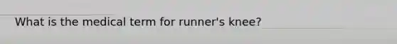 What is the medical term for runner's knee?