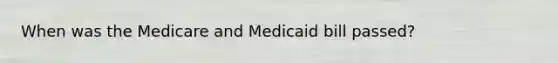 When was the Medicare and Medicaid bill passed?